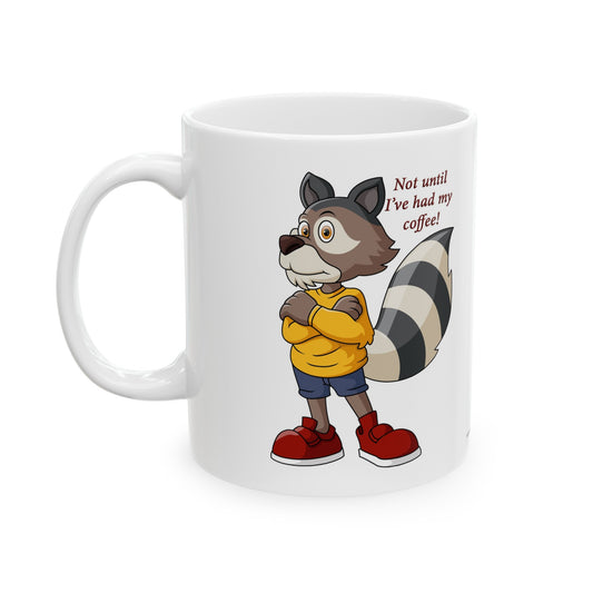 Ceramic Mug, 11oz "Not until I've had my coffee" -Fox