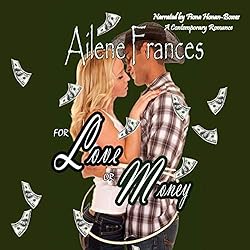 FOR LOVE OR MONEY: A Contemporary Mid-Western Romance (by Ailene Frances)