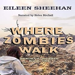 Kendra's Journey: Where Zombies Walk (Book 1 )  (By Eileen Sheehan)