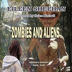 Kendra's Journey: Zombies and Aliens (Book 4)  (By Eileen Sheehan)