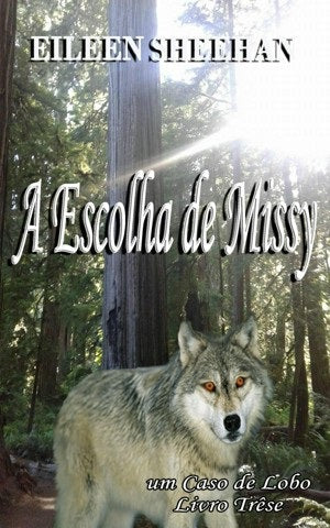 A   Escolha  de  Missy [um Caso de Lobo Livro Três]