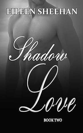 Shadow Love: Book Two (By Eileen Sheehan)
