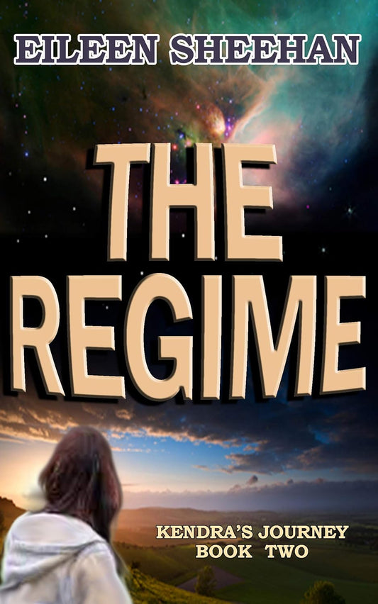 Kendra's Journey: The Regime (Book 2) (By Eileen Sheehan)
