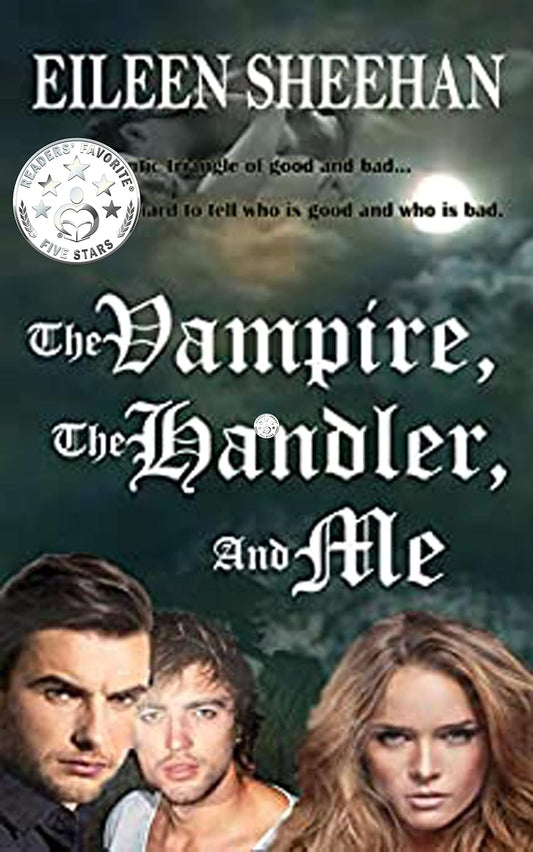 The Vampire, The Handler, And Me (By Eileen Sheehan)
