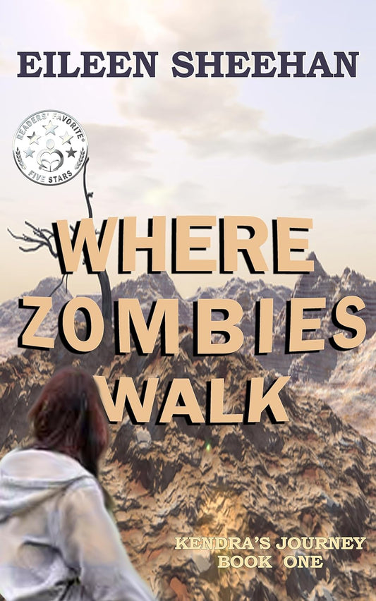 Kendra's Journey: Where Zombies Walk (Book 1 )  (By Eileen Sheehan)