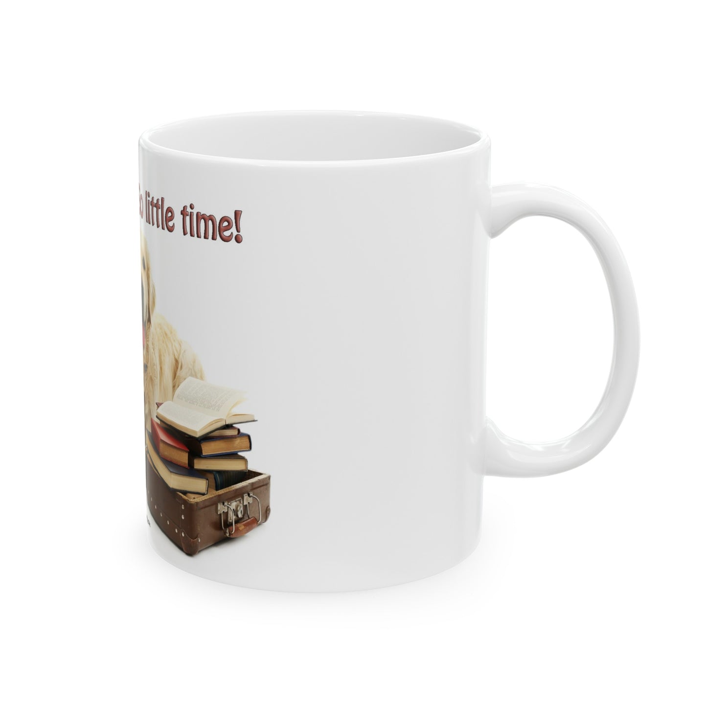 Ceramic Mug, 11oz "So Little Time"