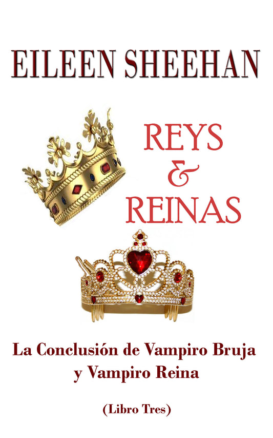 Reyes & Reinas  [Libro [tres]  La Conclusión de Vampiro Bruja y Vampiro Reina]