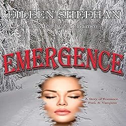 Emergence: A Story of Romance, Peril, & Vampires (By Eileen Sheehan)