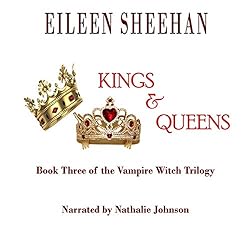 Vampire Witch Trilogy:  Kings & Queens (Book 3) [By Eileen Sheehan]