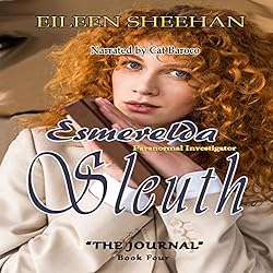 Esmerelda Sleuth: Paranormal Investigator The Journal (Book 4) (By Eileen Sheehan)