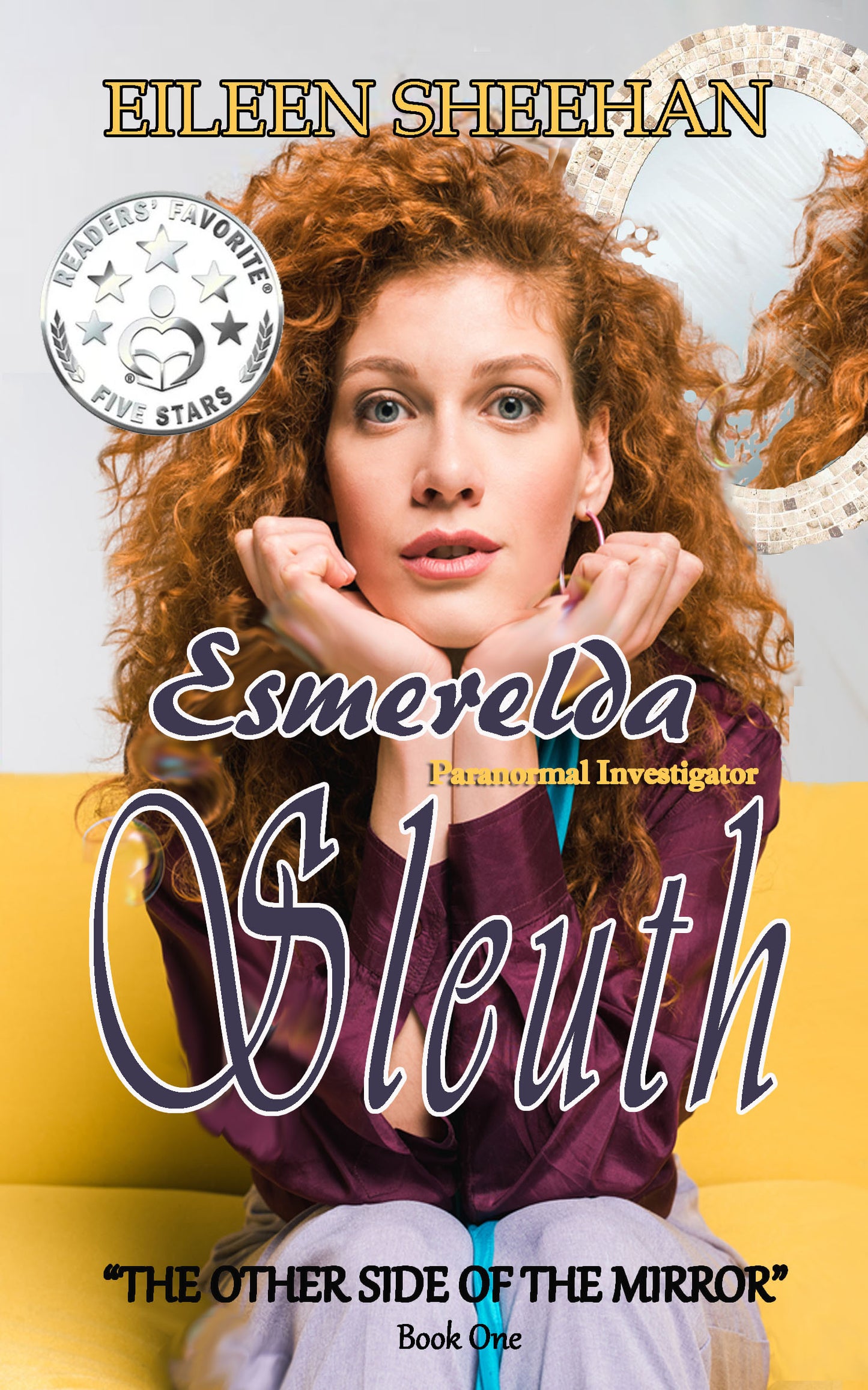 Esmerelda Sleuth, Paranormal Investigator (Book One): The Other Side of the Mirror (By Eileen Sheehan)