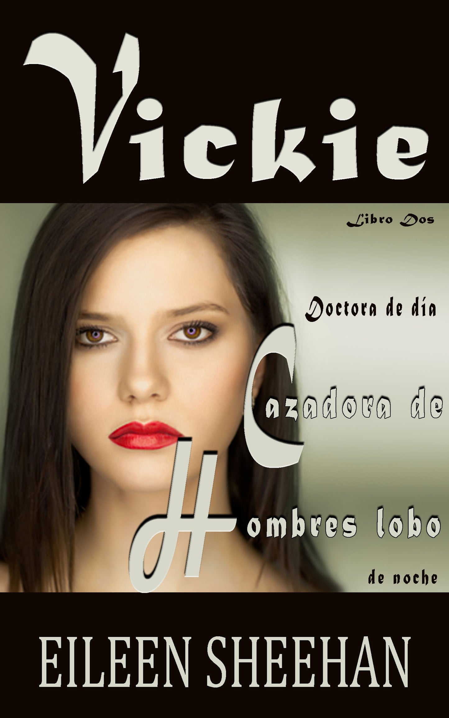 VICKIE: Doctora de día. Cazador de hombres lobo de noche  (Libro Duo)