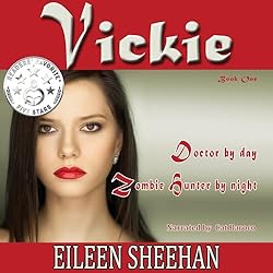 VICKIE: Doctor by day. Zombie Hunter by night (The Vickie Adventure Series Book 1) [By Eileen Sheehan]