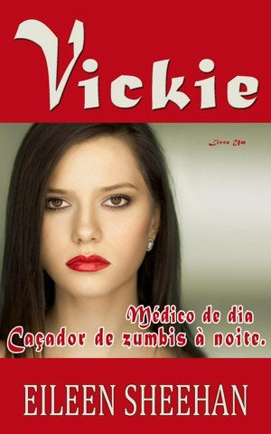 Vickie: Doutora de dia.Caçador de Zumbis à noite  [Livro um]