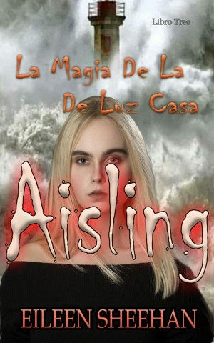 Aisling  La Magia De La De Luz Casa  (Libro 3)