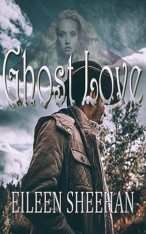 Ghost Love (By Eileen Sheehan)